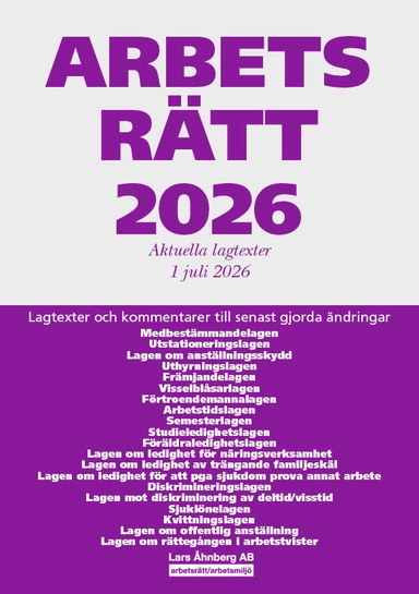 Arbetsrätt 2026 : aktuella lagtexter 1 juli 2026 - lagtexter och kommentarer till senast gjorda ändringar; Lars Åhnberg; 2026