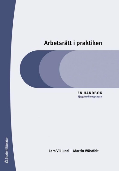Arbetsrätt i praktiken : en handbok; Lars Viklund, Martin Wästfelt; 2025
