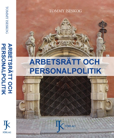 Arbetsrätt och personalpolitik; Tommy Iseskog; 2019