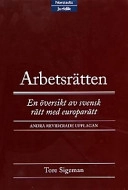 Arbetsrätten : en översikt av svensk rätt med europarätt; Tore Sigeman; 1998