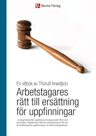 Arbetstagares rätt till ersättning för uppfinningar; Thorulf Arwidson; 2012