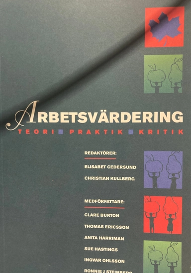 Arbetsvärdering : teori, praktik, kritik; Clare Burton, Elisabet Cedersund, Christian Kullberg, Annika Elmquist, Arbetslivsinstitutet, Arbetsmiljöinstitutet
(tidigare namn), Arbetsmiljöinstitutet, Institutet för arbetslivsforskning
(tidigare namn), Institutet för arbetslivsforskning, Arbetsmiljöfonden
(tidigare namn), Arbetsmiljöfonden; 1996