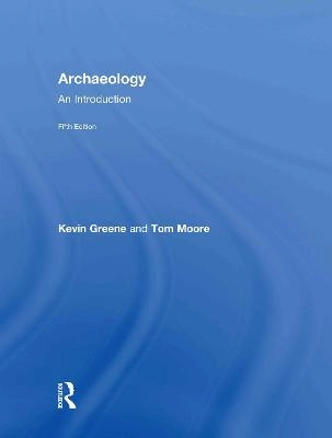 Archaeology : an introduction; Kevin Greene; 2010