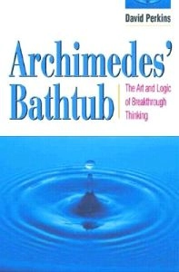 Archimedes' Bathtub: The Art and Logic of Breakthrough Thinking
