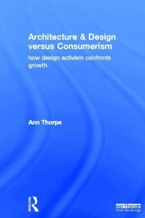 Architecture and design versus consumerism : how design activism confronts growth