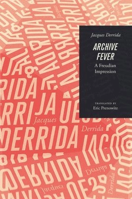 Archive fever : a Freudian impression; Jacques Derrida; 2017