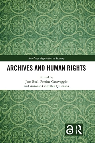 Archives and human rights; Jens Boel, Perrine Canavaggio, Antonio González Quintana; 2022