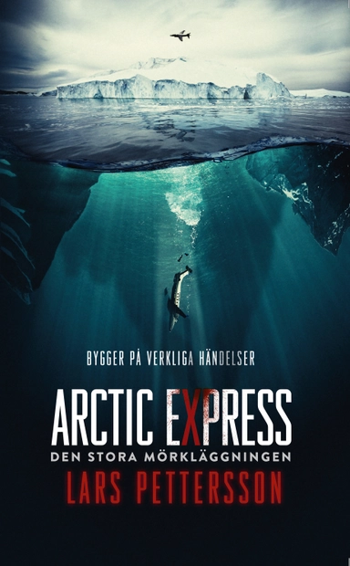 Arctic Express : den stora mörkläggningen; Lars Pettersson; 2019