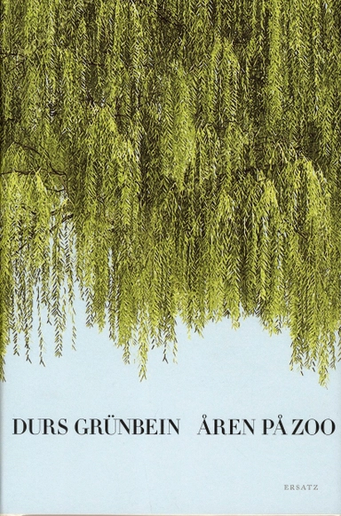 Åren på zoo; Durs Grünbein; 2018