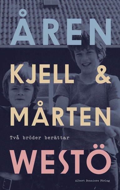 Åren : två bröder berättar; Kjell Westö, Mårten Westö; 2022