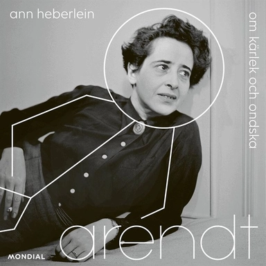 Arendt : om kärlek och ondska