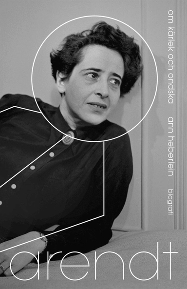 Arendt : om kärlek och ondska : biografi