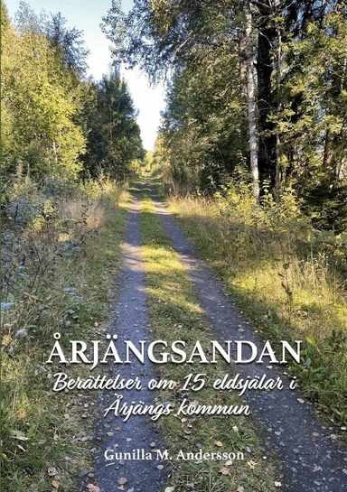 ÅRJÄNGSANDAN : Berättelser om 15 eldsjälar i Årjängs kommun; Gunilla M. Andersson; 2026