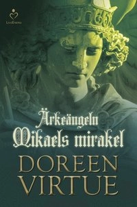 Ärkeängeln Mikaels mirakel; Doreen Virtue; 2014