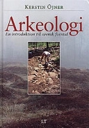 Arkeologi: en introduktion till svensk forntid; Kerstin Öjner; 1997