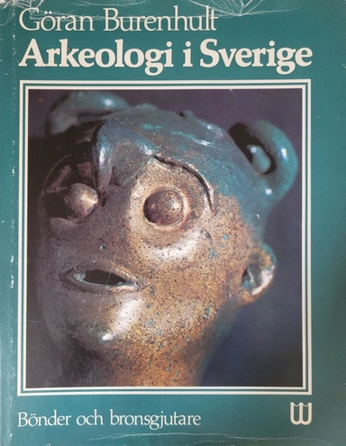 Arkeologi i Sverige · Bönder och bronsgjutare, 2