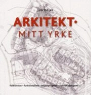 Arkitekt - mitt yrke; Jon Höjer; 2011