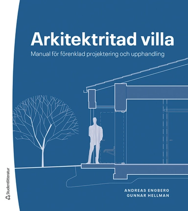 Arkitektritad villa - Manual för förenklad projektering och upphandling; Andreas Engberg, Gunnar Hellman; 2022