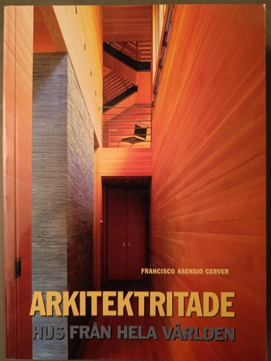 Arkitektritade hus från hela världen; Francisco Asensio Cerver; 2006