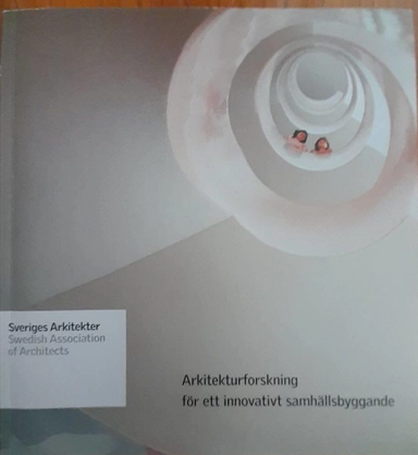 Arkitekturforskning för ett innovativt samhällsbyggande; Sveriges arkitekter, Arkitektförbundet
(tidigare namn), Arkitektförbundet, Landskapsarkitekternas riksförbund
(tidigare namn), Landskapsarkitekternas riksförbund, Svenska arkitekters riksförbund
(tidigare namn), Svenska arkitekters riksförbund, Svenska inredningsarkitekters riksförbund
(tidigare namn), Svenska inredningsarkitekters riksförbund, Fysiska planerares riksförbund
(tidigare namn), Fysiska planerares riksförbund; 2009