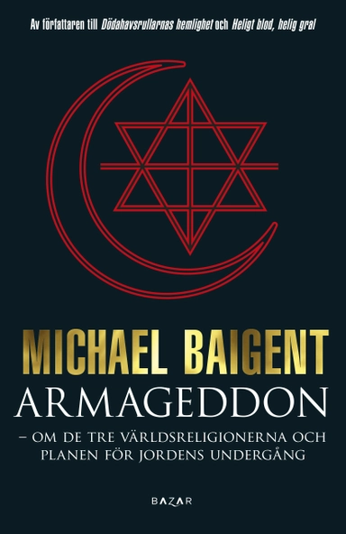 Armageddon : tre världsreligioner och deras domedagsprofetior; Michael Baigent; 2015