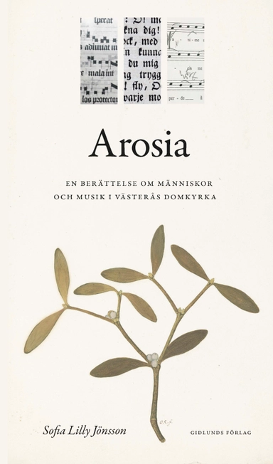 Arosia : en berättelse om människor och musik i Västerås domkyrka; Sofia Lilly Jönsson; 2019