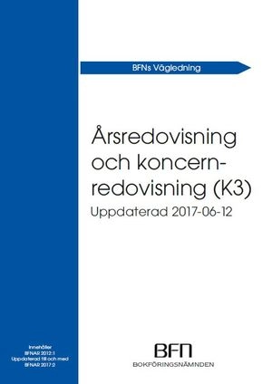 Årsredovisning och koncernredovisning (K3) : uppdaterad 2017-06-12; Bokföringsnämnden; 2019