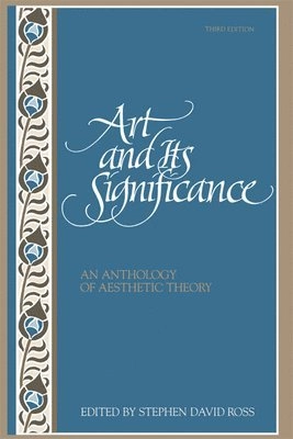 Art and its significance : an anthology of aesthetic theory; Stephen David Ross; 1994