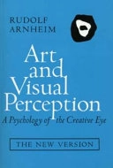 Art and visual perception : a psychology of the creative eye; Rudolf Arnheim; 1974