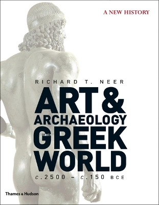 Art & Archaeology of the Greek World; Neer Richard T.; 2012