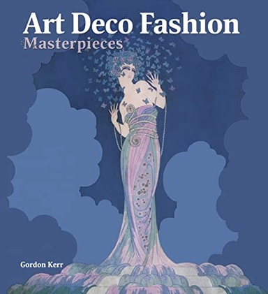 Art deco fashion masterpieces; Gordon Kerr; 2012