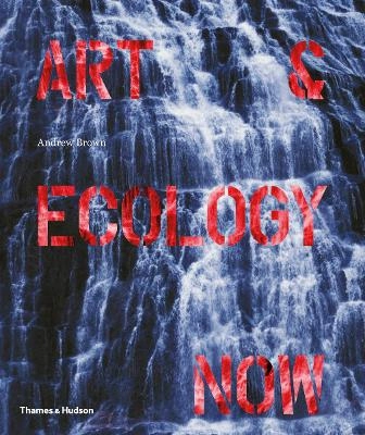 Art & ecology now; Andrew Brown; 2014