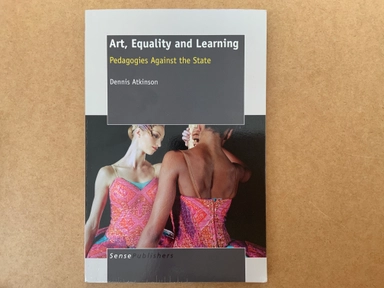 Art, equality and learning : pedagogies against the state; Dennis Atkinson; 2011