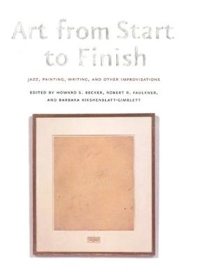 Art from start to finish : jazz, painting, writing, and other improvisations
