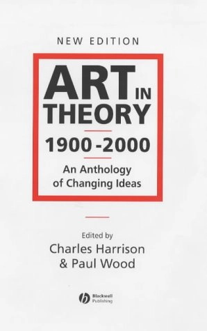 Art in theory, 1900-2000 : an anthology of changing ideas