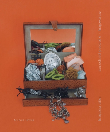 Art jewellery : a personal perspective; Inger Wästberg; 2022