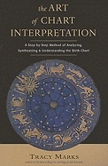 Art of Chart Interpretation - A Step-by-Step Method of Analyzing, Synthesiz; Tracy (tracy Marks) Marks; 2008