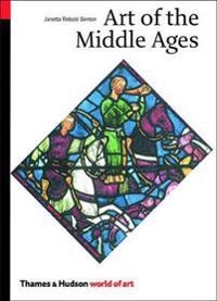 Art of the Middle Ages; Janetta Rebold Benton; 2002