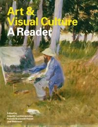 Art & visual culture : a reader; Angeliki Lymberopoulou, Pamela Bracewell-Homer, Joel Robinson; 2012