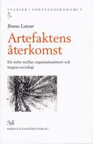 Artefaktens återkomst - Ett möte mellan organisationsteori och tingens soci
