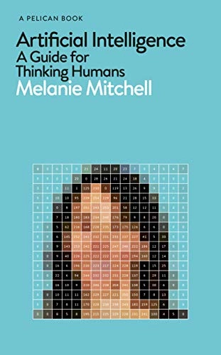 Artificial intelligence : a guide for thinking humans
