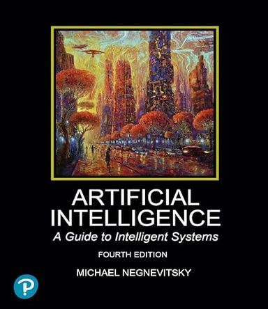 Artificial Intelligence: A Guide to Intelligent Systems; Michael Negnevitsky; 2024