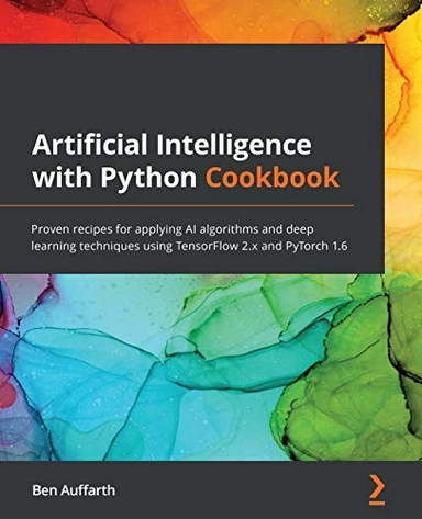 Artificial Intelligence with Python Cookbook; Ritesh Kumar, Ben Auffarth; 2020