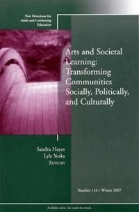 Arts and Societal Learning: Transforming Communities Socially, Politically,