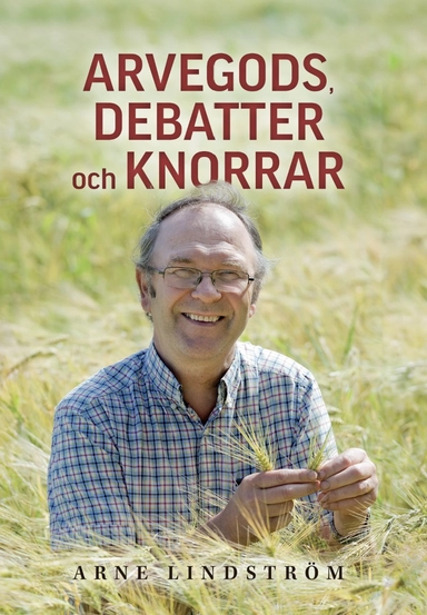 Arvegods, debatter och knorrar; Arne Lindström; 2024