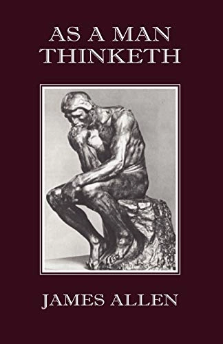 As A Man Thinketh; James Allen; 2007