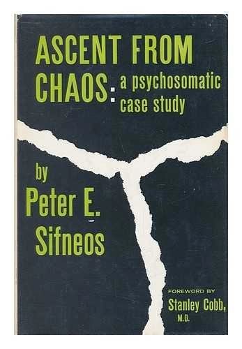 Ascent from Chaos: A Psychosomatic Case Study; Peter Emanuel Sifneos; 1964