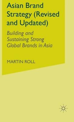 Asian Brand Strategy (Revised and Updated): Building and Sustaining Strong Global Brands in Asia [Elektronisk resurs]