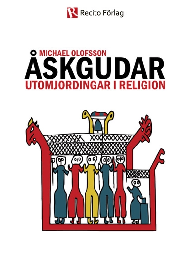 Åskgudar : utomjordingar i religion; Michael Olofsson; 2012