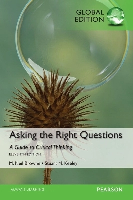 Asking the right questions : a guide to critical thinking; M. Neil Browne; 2015